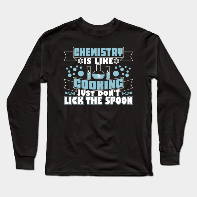 Chemistry Is Like Cooking Long Sleeve T-Shirt by FancyVancy